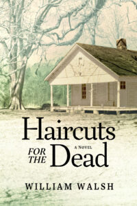 “Haircuts for the Dead,” by William Walsh - Southern Literary Review